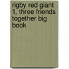 Rigby Red Giant 1, Three Friends Together Big Book by Hiawayn Oram