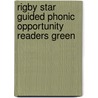 Rigby Star Guided Phonic Opportunity Readers Green by Unknown
