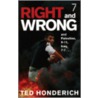 Right and Wrong, and Palestine, 9-11, Iraq, 7-7... by Ted Honderich