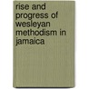 Rise and Progress of Wesleyan Methodism in Jamaica door Henry Blaine Foster