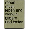 Robert Musil. Leben und Werk in Bildern und Texten door Karl Corino