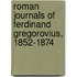 Roman Journals of Ferdinand Gregorovius, 1852-1874
