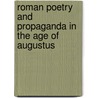 Roman Poetry And Propaganda In The Age Of Augustus by Anton Powell