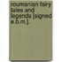 Roumanian Fairy Tales And Legends [Signed E.B.M.].