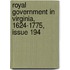 Royal Government in Virginia, 1624-1775, Issue 194