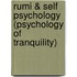 Rumi & Self Psychology (Psychology Of Tranquility)