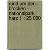 Rund um den Brocken - Nationalpark Harz 1 : 25 000 by Kompass 455