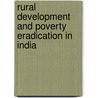 Rural Development and Poverty Eradication in India door N. Mukundan