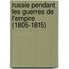 Russie Pendant Les Guerres de L'Empire (1805-1815) door Armand Domergue