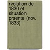 Rvolution de 1830 Et Situation Prsente (Nov. 1833) by Tienne Cabet