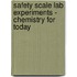 Safety Scale Lab Experiments - Chemistry For Today