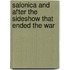 Salonica And After The Sideshow That Ended The War