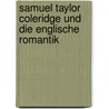 Samuel Taylor Coleridge Und Die Englische Romantik by Alois Brandl