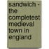 Sandwich - The Completest Medieval Town In England