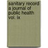 Sanitary Record A Journal Of Public Health Vol. Ix