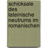 Schicksale Des Lateinische Neutrums Im Romanischen by Wilhelm Meyer