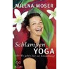 Schlampenyoga oder Wo geht's hier zur Erleuchtung? by Milena Moser