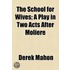 School For Wives; A Play In Two Acts After Moliere
