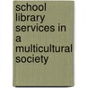 School Library Services In A Multicultural Society by Unknown