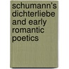 Schumann's Dichterliebe And Early Romantic Poetics by Beate Julia Perrey