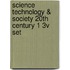 Science Technology & Society 20th Century 1 3v Set