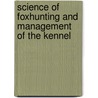 Science of Foxhunting and Management of the Kennel door Knightley William Horlock