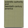 Scientific Authority And Twentieth-Century America door Ronald G. Walters