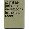 Scintillae Juris, And, Meditations In The Tea Room door Justice Darling