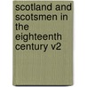 Scotland and Scotsmen in the Eighteenth Century V2 by Unknown