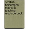 Scottish Heinemann Maths 5: Teaching Resource Book door Onbekend