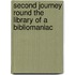 Second Journey Round the Library of a Bibliomaniac