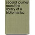 Second Journey Round the Library of a Bibliomaniac