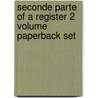 Seconde Parte Of A Register 2 Volume Paperback Set door Onbekend