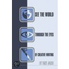 See the World Through the Eyes of Creative Writing door Tony Jones