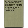 Sencillamente Blanco y Negro - Revelado y Positiva door Julien Busselle