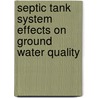 Septic Tank System Effects on Ground Water Quality by Robert C. Knox