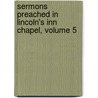 Sermons Preached In Lincoln's Inn Chapel, Volume 5 by John Frederick Denison Maurice
