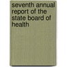 Seventh Annual Report Of The State Board Of Health door Connecticut State Dept. of Health