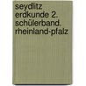 Seydlitz Erdkunde 2. Schülerband. Rheinland-Pfalz door Onbekend