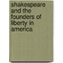 Shakespeare And The Founders Of Liberty In America