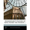 Shakespeare's History Of King Henry The Fourth ... by William James Rolfe