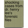 Shocking Cases from Dr. Henry Lee's Forensic Files door Jerry Labriola