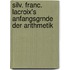 Silv. Franc. LaCroix's Anfangsgrnde Der Arithmetik