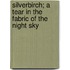 Silverbirch; A Tear In The Fabric Of The Night Sky