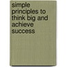 Simple Principles to Think Big and Achieve Success door Helen Eckmann