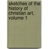 Sketches Of The History Of Christian Art, Volume 1 by Alexander Crawford Lindsay Crawford