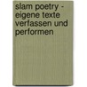Slam Poetry - eigene Texte verfassen und performen by Xóchil A. Schütz