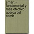 Smart - Fundamental y Mas Efectivo Acerca del Camb