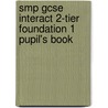 Smp Gcse Interact 2-Tier Foundation 1 Pupil's Book door School Mathematics Project
