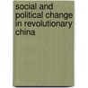 Social and Political Change in Revolutionary China door David S.G. Goodman